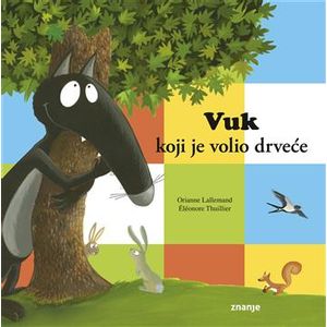 VUK KOJI JE VOLIO DRVEĆE, novo izd.(zn) Orianne Lallemand