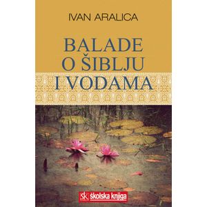  BALADA O ŠIBLJU I VODAMA - Ivan Aralica
