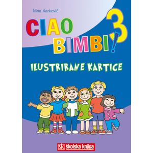  CIAO BIMBI! 3 - ilustrirane kartice iz talijanskog jezika za  3. razred osnovne škole - 3. godina učenja - Nina Karković