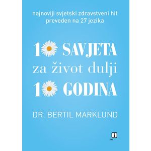 10 savjeta za život dulji 10 godina - Marklund, Bertil