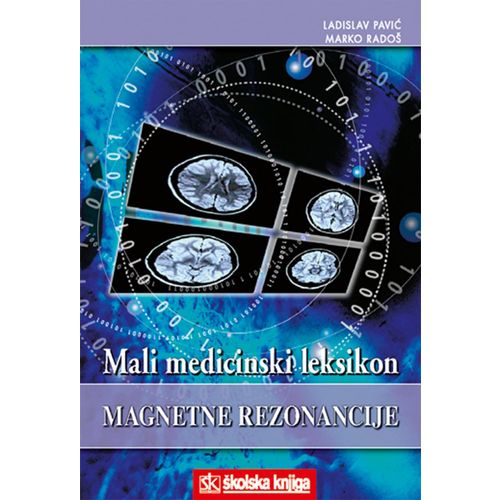  MALI MEDICINSKI LEKSIKON MAGNETNE REZONANCIJE - Marko Radoš, Ladislav Pavić slika 1