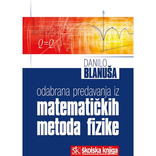  ODABRANA PREDAVANJA IZ MATEMATIČKIH METODA FIZIKE - Danilo Blanuša slika 1