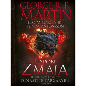 Uspon Zmaja - ilustrirana povijest dinastije Targaryen, svezak prvi, George R. R. Martin, Elio M. García, Jr., Linda Antonsson