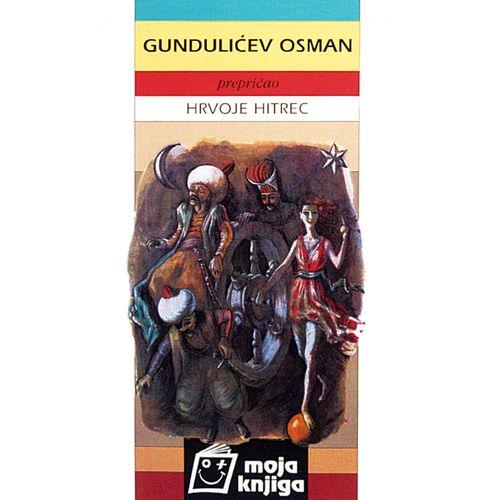  GUNDULIĆEV OSMAN - biblioteka MOJA KNJIGA - Hrvoje Hitrec slika 1