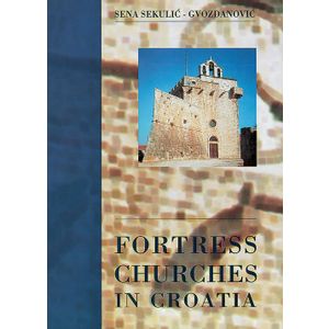  
FORTREES CHURCHES IN CROATIA - Sena Sekulić-Gvozdanović