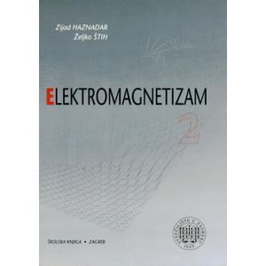  ELEKTROMAGNETIZAM 2 - Zijad Haznadar, Željko  Štih