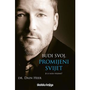 Budi svoj, promijeni svijet (Je li sada vrijeme?), dr. Dain Heer