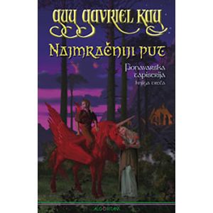 Najmračniji put : Fionavarska tapiserija - knjiga treća, GUY GAVRIEL KAY