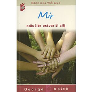 Odlučite ostvariti cilj : Mir, George Kaith