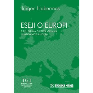  IZABRANI ESEJI O EUROPI - S PRILOZIMA DIETERA GRIMMA I HANSA VORLÄNDERA - 
biblioteka GLOBALIZACIJA I IDENTITET - Jurgen Habermas