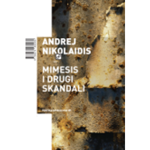 Mimesis i drugi skandali - poetika apokalipse #1 - Nikolaidis, Andrej