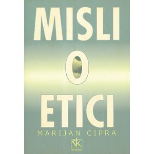  MISLI O ETICI - Marijan Cipra