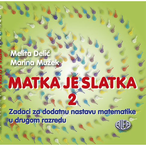 MATKA JE SLATKA 2: zadaci za dodatnu nastavu matematike u 1. razredu, Melita Delić, Marina Mužek slika 1