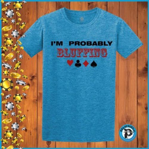 Poker majica "I’m Probably Bluffing", plava slika 1