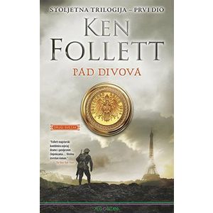 Pad divova - drugi svezak : Stoljetna trilogija - prvi dio, Ken Follett