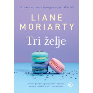 TRI ŽELJE, Liane Moriarty