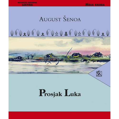  PROSJAK LUKA - Biblioteka MOJA KNJIGA - August Šenoa slika 1