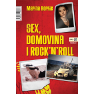 Sex, domovina i rock 'n' roll - Horkić, Marina