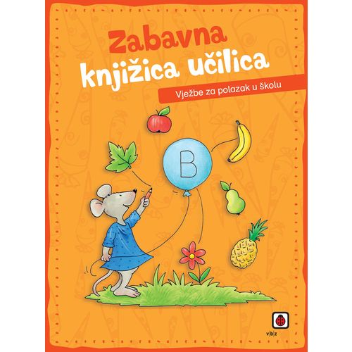 Zabavna knjižica učilica – Vježbe za polazak u školu, grupa autora slika 1