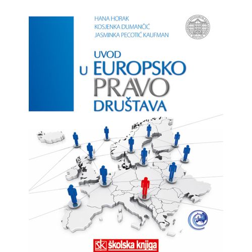  UVOD U EUROPSKO PRAVO DRUŠTAVA - BROŠIRANI UVEZ - Hana Horak, Kosjenka Dumančić, Jasminka Pecotić Kaufman slika 1