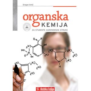  ORGANSKA KEMIJA - ZA STUDENTE AGRONOMSKE STRUKE - Dragan Amić