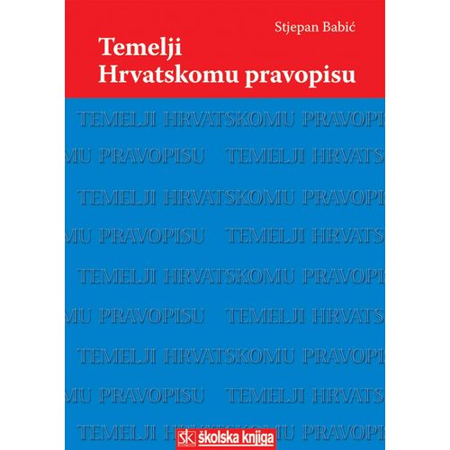  TEMELJI HRVATSKOMU PRAVOPISU - Stjepan Babić slika 1