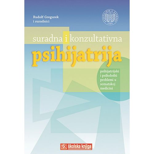  SURADNA I KONZULTATIVNA PSIHIJATRIJA - PSIHIJATRIJSKI I PSIHOLOŠKI PROBLEMI U SOMATSKOJ MEDICINI - Rudolf Gregurek i suradnici slika 1