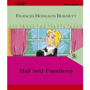  MALI LORD FAUNTLEROY - biblioteka   MOJA KNJIGA - Frances Hodgson Burnett