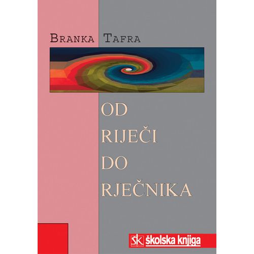  OD RIJEČI DO RJEČNIKA - Branka Tafra slika 1