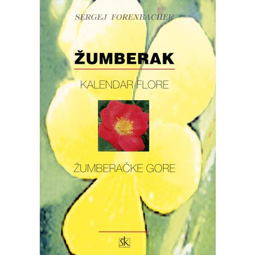  ŽUMBERAK, KALENDAR FLORE ŽUMBERAČKE GORE - Sergej Forenbacher slika 1