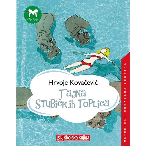  TAJNA STUBIČKIH TOPLICA - 
biblioteka MOJA KNJIGA - Hrvoje Kovačević slika 1