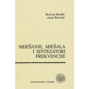  MIJEŠANJE, MJEŠALA I SINTEZATORI FREKVENCIJE - Borivoj Modlic, Juraj Bartolić