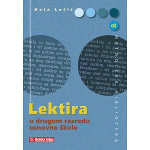  LEKTIRA U 2. RAZREDU OSNOVNE ŠKOLE - priručnik za učitelje za 2. razred osnovne škole - Kata Lučić