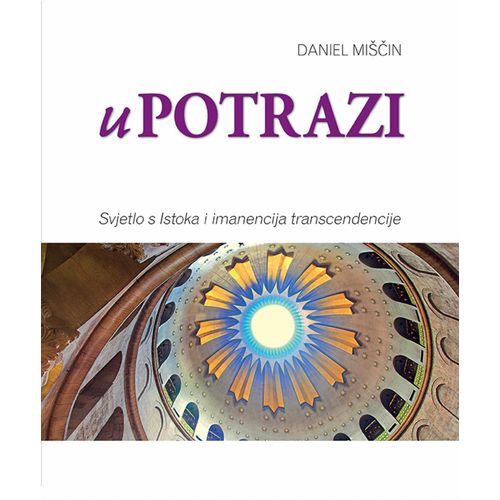  U POTRAZI ZA SVETIM - SVJETLO S ISTOKA I IMANENCIJA TRANSCEDENCIJE - Daniel Miščin slika 1