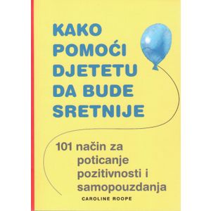 Kako pomoći djetetu da bude sretnije, Caroline Roope