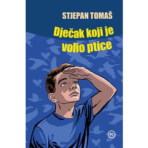 DJEČAK KOJI JE VOLIO PTICE, Stjepan Tomaš