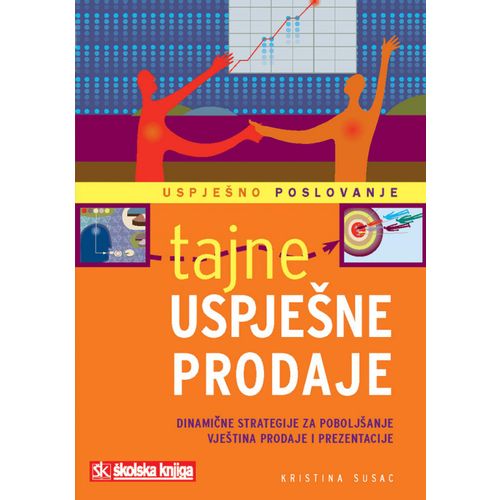  TAJNE USPJEŠNE PRODAJE - DINAMIČNE STRATEGIJE ZA UNAPREĐENJE VJEŠTINA PRODAJE I PREZENTACIJE - Kristina Susac slika 1