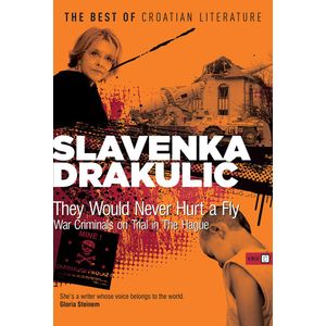They Would Never Hurt a Fly - Drakulić, Slavenka