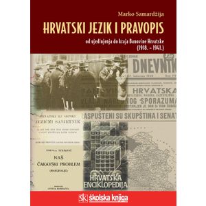  HRVATSKI JEZIK I PRAVOPIS OD UJEDINJENJA DO KRAJA BANOVINE HRVATSKE (1918. -1941.) - Marko Samardžija