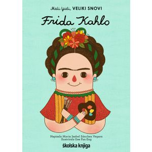 Frida Kahlo - iz serije Mali ljudi, VELIKI SNOVI