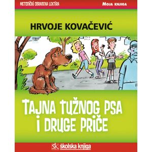  TAJNA TUŽNOG PSA I DRUGE PRIČE - biblioteka MOJA KNJIGA - Hrvoje Kovačević