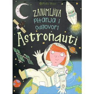 Astronauti - zanimljiva pitanja i odgovori