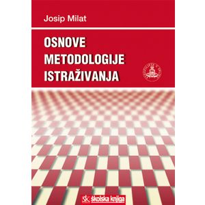  OSNOVE METODOLOGIJE ISTRAŽIVANJA  - Josip Milat