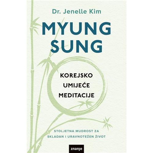 MYUNG SUNG, KOREJSKO UMIJEĆE MEDITACIJE dr. Jenelle Kim slika 1