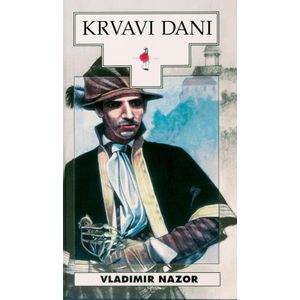  KRVAVI DANI - 
biblioteka HRVATSKI POVIJESNI ROMAN - Vladimir Nazor