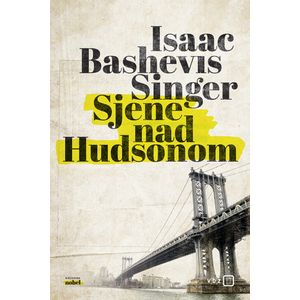 Sjene nad Hudsonom, Singer, Isaac Bashevis TVRDI UVEZ