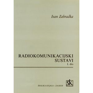  RADIOKOMUNIKACIJSKI SUSTAVI – 1. DIO - Ivan Zahradka