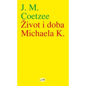 Život i doba Michaela K. - Coetzee, John Maxwell