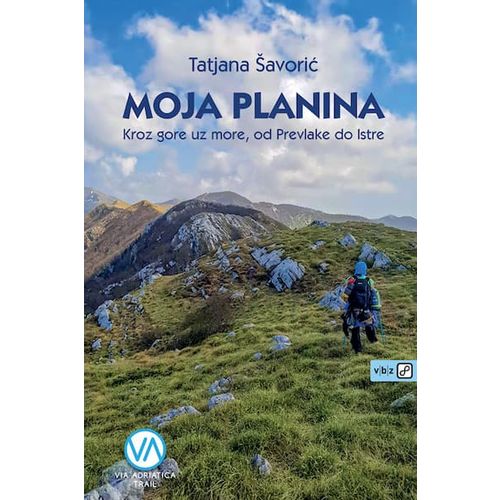 Moja planina – Kroz gore uz more, od Prevlake do Istre, Šavorić, Tatjana TVRDI UVEZ slika 1