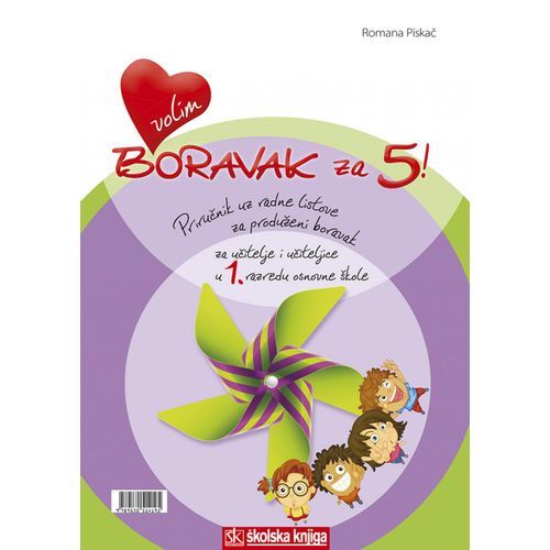  VOLIM BORAVAK ZA 5! - PRIRUČNIK UZ RADNE LISTOVE ZA PRODUŽENI BORAVAK ZA UČITELJE I UČITELJICE U 1. RAZREDU OSNOVNE ŠKOLE - Romana Piskač slika 1